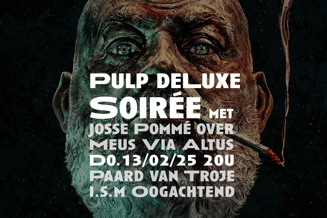 Pulp deLuxe Soirée met Josse Pommé over Meus Via Altus